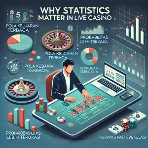 Live Casino : Kenapa Statistik Penting di Live Casino?