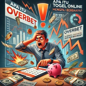 Togel Online : Apa Itu Overbet dan Mengapa Berbahaya?