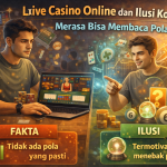 Live Casino Online dan Ilusi Kontrol: Merasa Bisa Membaca Pola