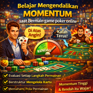 Poker Online : Belajar Mengendalikan Momentum