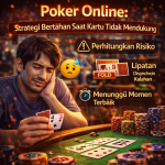 Poker Online: Strategi Bertahan Saat Kartu Tidak Mendukung
