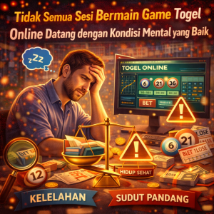 Togel Online : Tidak Semua Sesi Datang dengan Kondisi Mental yang Baik