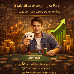 Poker Online : Stabilitas dalam Jangka Panjang