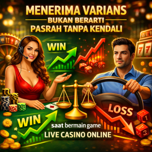 Live Casino Online : Menerima Varians Bukan Berarti Pasrah Tanpa Kendali